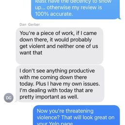 Dan Gerber threatening violence instead of simply coming to talk with us about poor work. Dan Gerber threatening violence instead of simply coming to talk with us about poor work.