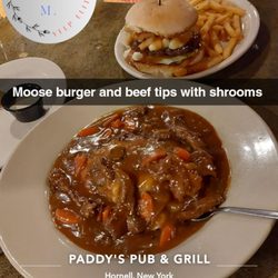 Paddy's Pub & Grill - Super salty tough meat mediocre overpriced  beef tips and mushroom.  Good moose burger. Amazing fries and beers.