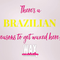 WAX Cincinnati - Brazilians are our specialty!