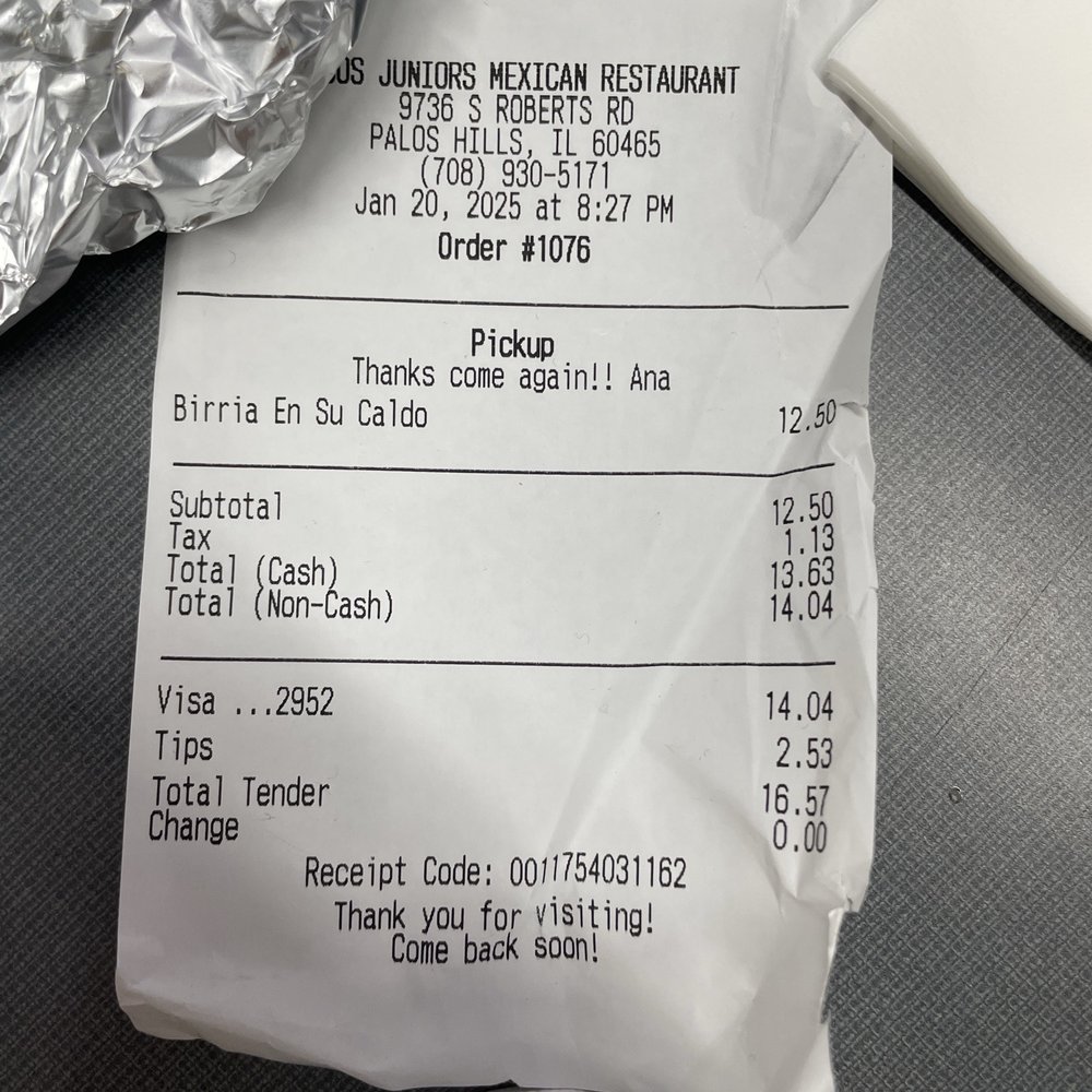 Tacos Juniors - Receipt of my order Birria En Su Caldo - Mexican Near Me - Palos Hills, Illinois Tacos Juniors - Receipt of my order Birria En Su Caldo - Mexican Near Me - Palos Hills, Illinois