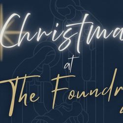 The Foundry Church - Sunday, December 21, 2025. Special Christmas service.