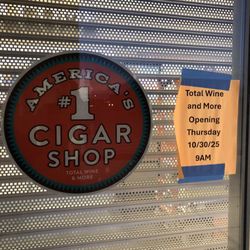 Total Wine & More - Grand Opening, Thursday, 10/30/25. 9am. America's #1 Cigar Shop! It says so right there! Stock up on your stogies in this store!