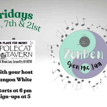 Polecat Tavern - On the 1st, 3rd, & 5th Fridays, it's ZenDen Open Mic and Jam.  Starts at 6pm. Signups at 5pm. 
Polecat Tavern is open daily at 2pm. - Music Venues Near Me - Carson City, Nevada