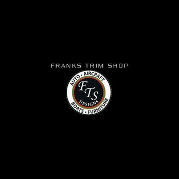 Frank's Trim Shop - Auto Parts & Supplies Near Me - Seguin, Texas Frank's Trim Shop - Auto Parts & Supplies Near Me - Seguin, Texas