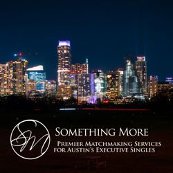 Something More Matchmaking Service - Somethng More is ready to help you find love in Austin!