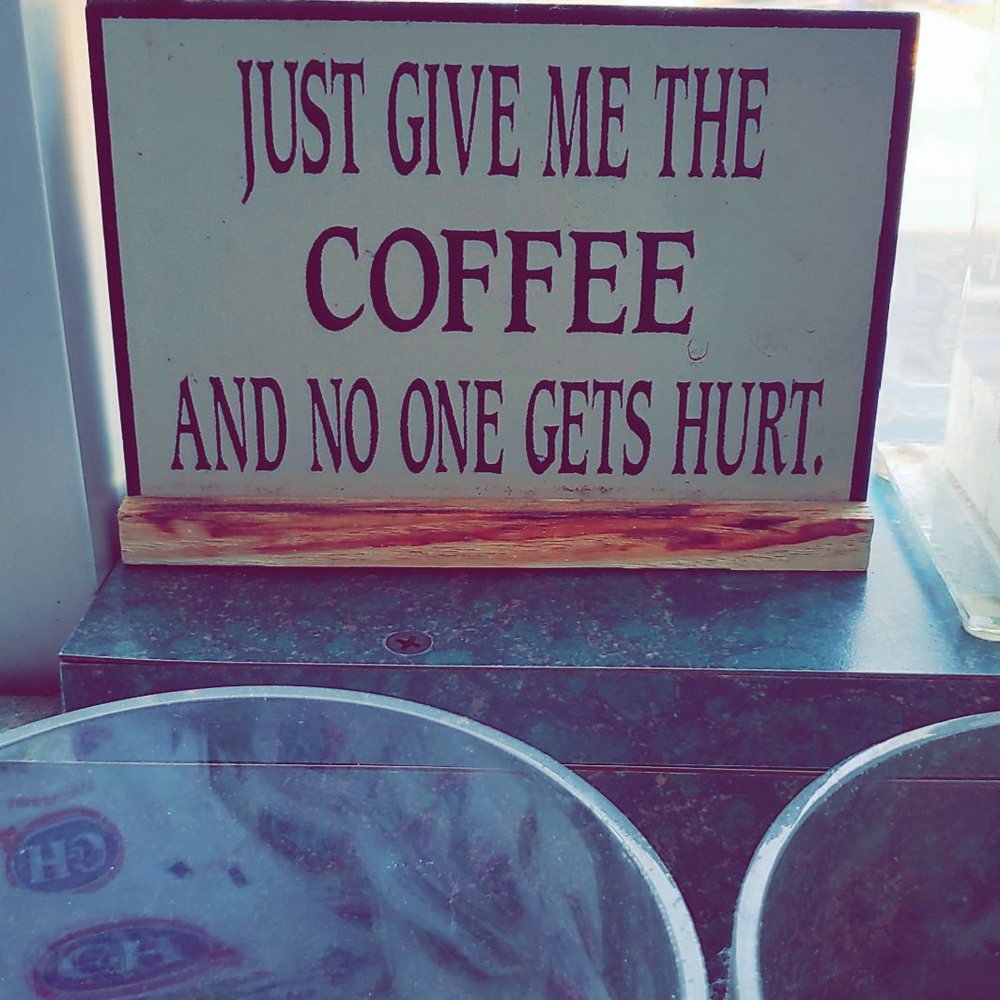 Holly's Coffee II - a sign that reads just give me the coffee and no one gets hurt - Coffee & Tea Near Me - Sacramento, California