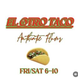 El Otro Taco - El Otro Taco Authentic Family owned mexican Tacos open Friday and sat 6-10 pm