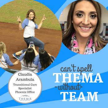 THEMA Health Services - #Can'tSpellTHEMAwithoutTEAM Claudia Arambula, Transitional Care Specialist - Hospice Near Me - Phoenix, Arizona THEMA Health Services - #Can'tSpellTHEMAwithoutTEAM Claudia Arambula, Transitional Care Specialist - Hospice Near Me - Phoenix, Arizona