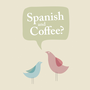 Photo of Spanish and Coffee