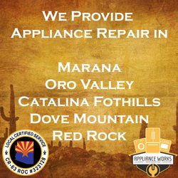 Appliance Works - We provide service for Northern Tucson including Marana, Oro Valley, Catalina Foothills and Red Rock