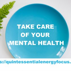 Quintessential Energy Focus - Take care of Mental Health