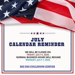 Big Rig Collision Center - July Calendar Reminder 
We will be closed on Friday, July 4, 2025. Normal business hours will resume Monday, July 7, 2025