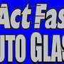 Act Fast Auto Glass