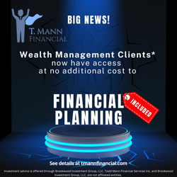 T Mann Financial - Big News from T. Mann Financial!
Our Wealth Management Clients now have access to Financial Planning.