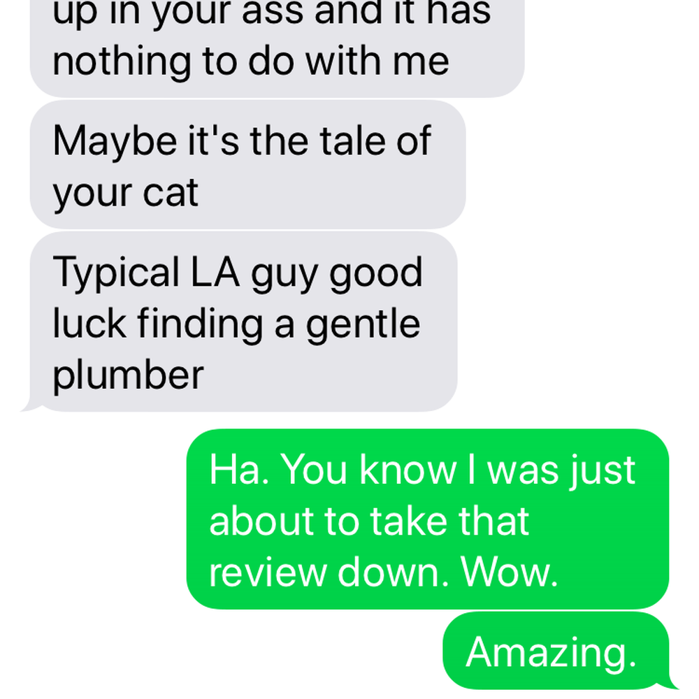 PLUMBCO - I cannot recommend any person being alone in the house with this plumber. I think he actions are unpredictable. - Plumbing Near Me PLUMBCO - I cannot recommend any person being alone in the house with this plumber. I think he actions are unpredictable. - Plumbing Near Me