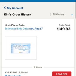 Literally on the website!!!! - The image shows a webpage from Eyeglass World, featuring a user’s order history. It includes details of a contact lens order with an estimated ship date of August 17, totaling $149.93, and an in-store pickup order costing $129.00. The webpage layout includes navigation options, account information, and order summaries, indicating the user’s recent transactions related to eyewear products.