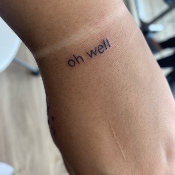 Fine tattoo - I got the words "oh well" on my wrist. - Tattoo Near Me Fine tattoo - I got the words "oh well" on my wrist. - Tattoo Near Me