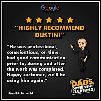 Dad's Dryer Vent Cleaning - Five Star Review - Air Duct Cleaning Near Me - Langley, British Columbia Dad's Dryer Vent Cleaning - Five Star Review - Air Duct Cleaning Near Me - Langley, British Columbia