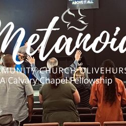 Metanoia Community Church Olivehurst - Calvary Chapel