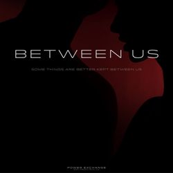 Between Us - Some things are better kept between us.