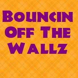 Bouncin' Off The Wallz