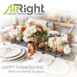 Airight Cooling, Heating & Plumbing - HAPPY THANKSGIVING from everyone
at AiRight Cooling, Heating & Plumbing.
We're grateful for the trust you've placed in us.
