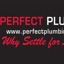 Perfect Plumbing - Don't settle for less than Perfect Plumbing!