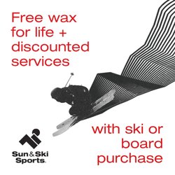 Sun & Ski Sports - New skis or snowboard? Get free waxes for life plus discounted ski and snowboard services with your qualifying purchase.