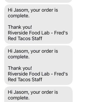 Fred's Red Tacos - You put in your phone # so then can text you when it's ready, problem is you'll get spammed and will continue to be spammed long after. - Mexican Near Me - Riverside, California Fred's Red Tacos - You put in your phone # so then can text you when it's ready, problem is you'll get spammed and will continue to be spammed long after. - Mexican Near Me - Riverside, California