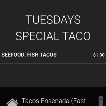 Tacos Ensenada - NOT TRUE! Tue Special is 2 fish tacos for the price of 1! - Mexican Near Me - East Los Angeles, California Tacos Ensenada - NOT TRUE! Tue Special is 2 fish tacos for the price of 1! - Mexican Near Me - East Los Angeles, California
