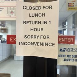 US Post Office - Closed for lunch but no return time. Who knows when to come back if no one knows what time the sign was put up??