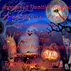 Full Throttle Performance - Come on out for our 1st Annual Full Throttle Performance  Truck or Treat. 800 S. Margaret St. October 31,2019  4pm to 7pm
