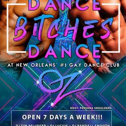 Oz New Orleans - DANCE DANCE DANCE

OPEN 7 DAYS A WEEK! @ 6PM WITH EXTENDED HOURS ON THE WEEKENDS!

MONDAY - WEDNESDAY: 6PM   |   THURSDAY - SUNDAY: 12PM