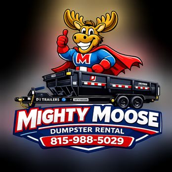 Mighty Moose - Dumpster Rental Near Me - Roscoe, Illinois Mighty Moose - Dumpster Rental Near Me - Roscoe, Illinois