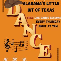 Alabama’s Little Bit of Texas - Free Line Dance Lessons every Thursday night starting at 7 PM. Come join us!!