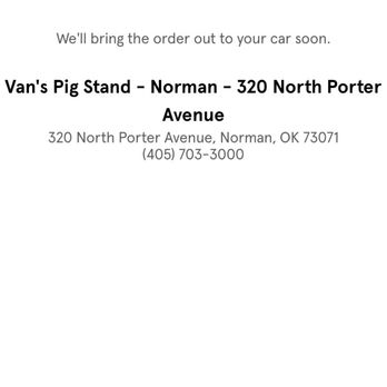 Van's Pig Stand - Confirmation of arrival that they do not look at and yell at customers for using. - Barbeque Near Me - Norman, Oklahoma