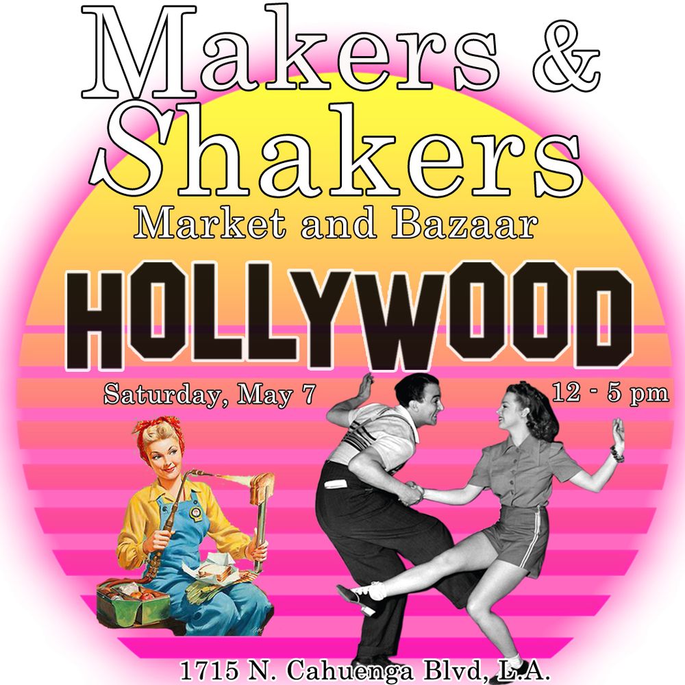 MAKERS & SHAKERS MARKET AND BAZAAR Updated May 2024 1715 N Cahuenga