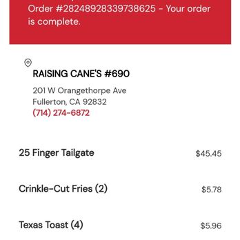Raising Cane's Chicken Fingers - This is the proof of purchase. - New American Near Me - Fullerton, California Raising Cane's Chicken Fingers - This is the proof of purchase. - New American Near Me - Fullerton, California