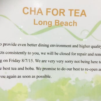 Cha For Tea - Long Beach - My wife and I drove here from North Hollywood. The sign says the remodeling starts 8/7. It's still 8/6, 30 mins BEFORE closing! - Coffee & Tea Near Me - Long Beach, California