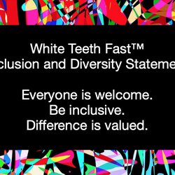 White Teeth Fast - White Teeth Fast Inclusion and Diversity Statement
* Everyone is welcome.
* Be inclusive.
* Difference is valued.