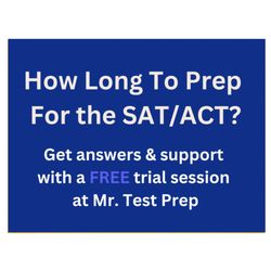 Mr. Test Prep - Sign up for a free trial session and find out about our recommended customized test prep schedule!