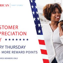 American Thrift Store - Thursdays are Customer Appreciation Days with 50% MORE REWARDS points!