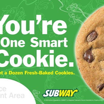 Subway - a chocolate chip cookie with the words you're one smart cookie get a dozen fresh - baked cookies - Sandwiches Near Me - Alexandria, Indiana