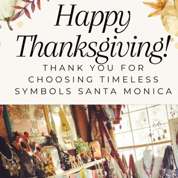 Timeless Symbols - Happy Thanksgiving to you all - Spiritual Shop Near Me - Santa Monica, California Timeless Symbols - Happy Thanksgiving to you all - Spiritual Shop Near Me - Santa Monica, California