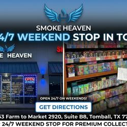 Smoke Heaven - Smoke Heaven Tomball is officially OPEN 24 HOURS all through Friday, Saturday, and Sunday.