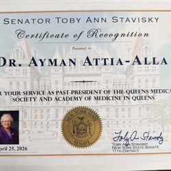 Ayman Attia Alla, MD - Honored by Senator Toby Ann Stavisky for leadership and service to the Queens medical community.