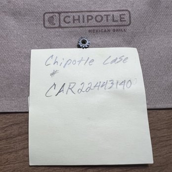 Chipotle Mexican Grill - This is the "Case Number" of the report phoned in the night it happened to which a week later we have NOT been contacted! - Fast Food Near Me - Tyler, Texas