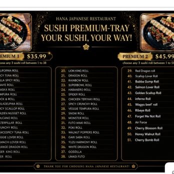 Hana Japanese Restaurant - Mix & Match Your Favorites! Choose Any 3 Different Sushi Rolls Starting at Just $35.99 Premium Selection Available for $45.99 - Japanese Near Me - Fairfield, California Hana Japanese Restaurant - Mix & Match Your Favorites! Choose Any 3 Different Sushi Rolls Starting at Just $35.99 Premium Selection Available for $45.99 - Japanese Near Me - Fairfield, California