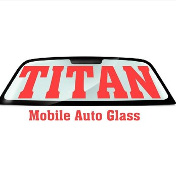 TITAN Mobile Auto Glass - Windshield Installation & Repair Near Me TITAN Mobile Auto Glass - Windshield Installation & Repair Near Me
