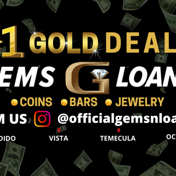 Gems N' Loans - Temecula - #1 in NORTH COUNTY GOLD DEALER - BULLION COINS BAR, JEWELRY. WE HAVE IT ALL - Pawn Shops Near Me - Temecula, California